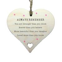 Always Remember.. You Are Stronger Than You Think, Braver Than You Believe, Loved.. Wooden Hanging Heart Sign 10x10cm